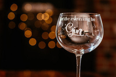 Gin Glass - Let the evening be Gin - Etched Balloon Glass